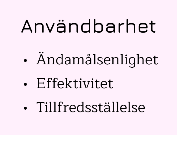 Bild: Användbarhet består av de tre aspekterna Ändamålsenlighet, Effektivitet och Tillfredsställelse